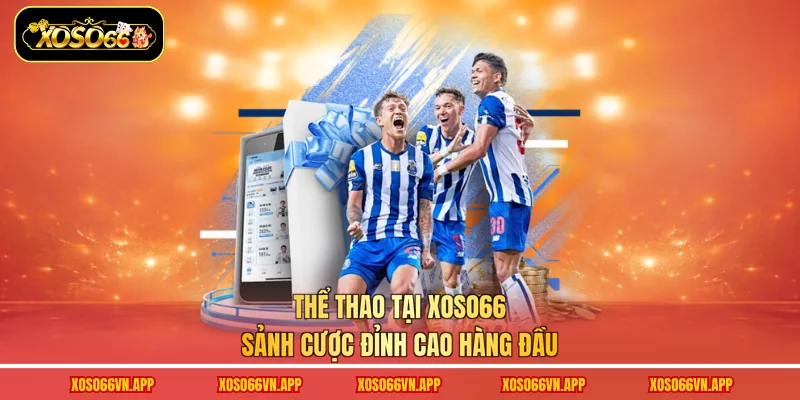 Thể Thao Tại Xoso66 - Sảnh Cược Đỉnh Cao Hàng Đầu